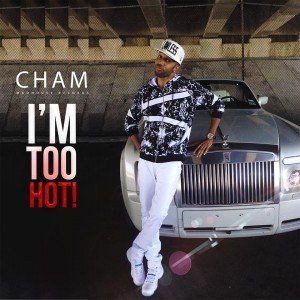 Cham I'm Too Hot